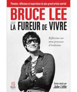Bruce Lee – La fureur de vivre – Budo Editions