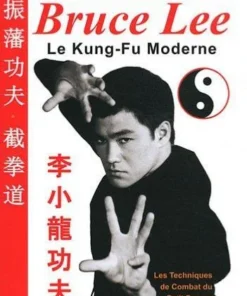 Bruce Lee Le Kung Fu Moderne