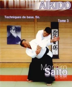 Takemusu Aïkido Vol.3 : Techniques de base, fin – Morihiro Saito | Budô Concepts
