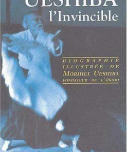 Ueshiba l’Invincible – Budo Editions